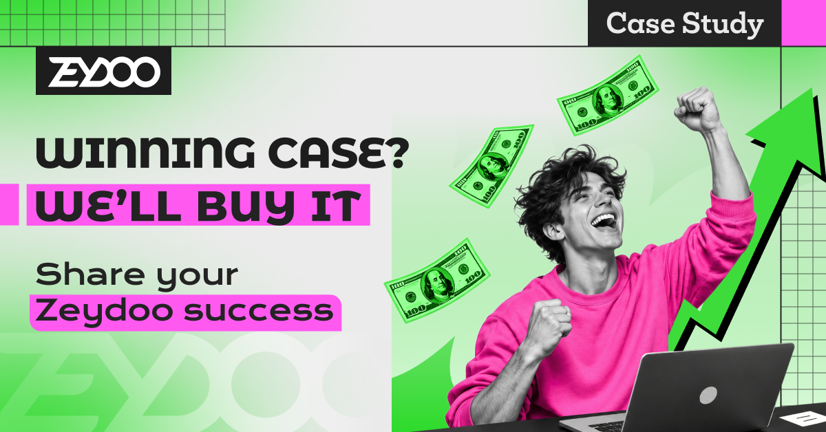 Got a Profitable Campaign? Sell Your Case Study to Zeydoo - Zeydoo
